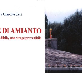 Pubblicato il libro di Pietro Gino Barbieri “MORIRE DI AMIANTO – un dramma prevedibile, una strage prevenibile”