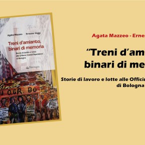 OGR-Amianto: pubblicato il libro  “TRENI D’AMIANTO, BINARI DI MEMORIA” di Agata Mazzeo ed Ernesto&nbsp;Vaggi