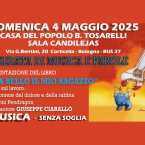 Serata di musica e parole: “ERA BELLO IL MIO RAGAZZO” Morti sul lavoro. Canzoniere del dolore e della rabbia. Domenica 4 maggio ’25 ore 20.30 Sala Candilejas – Con l’Autore del Libro Giuseppe&nbsp;Ciarallo