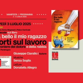 MANIFESTA! ’25 – la festa della CGIL Bologna: Spettacolo sul libro “ERA BELLO IL MIO RAGAZZO” Giovedì 3 Luglio ore 21, con l’autore Giuseppe Ciarallo – Musiche “Senza Soglia”, letture di Donatella&nbsp;Allegro.