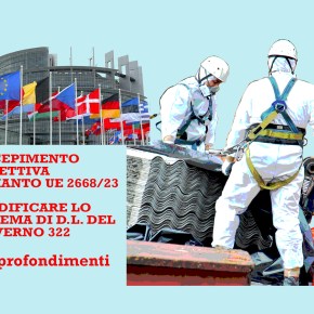 parte 2 –  Il recepimento della Direttiva Amianto UE 2023/2668: approfondimenti, i punti critici e la necessità di intervenire sulle altre normative amianto in coerenza con la Direttiva&nbsp;Europea.